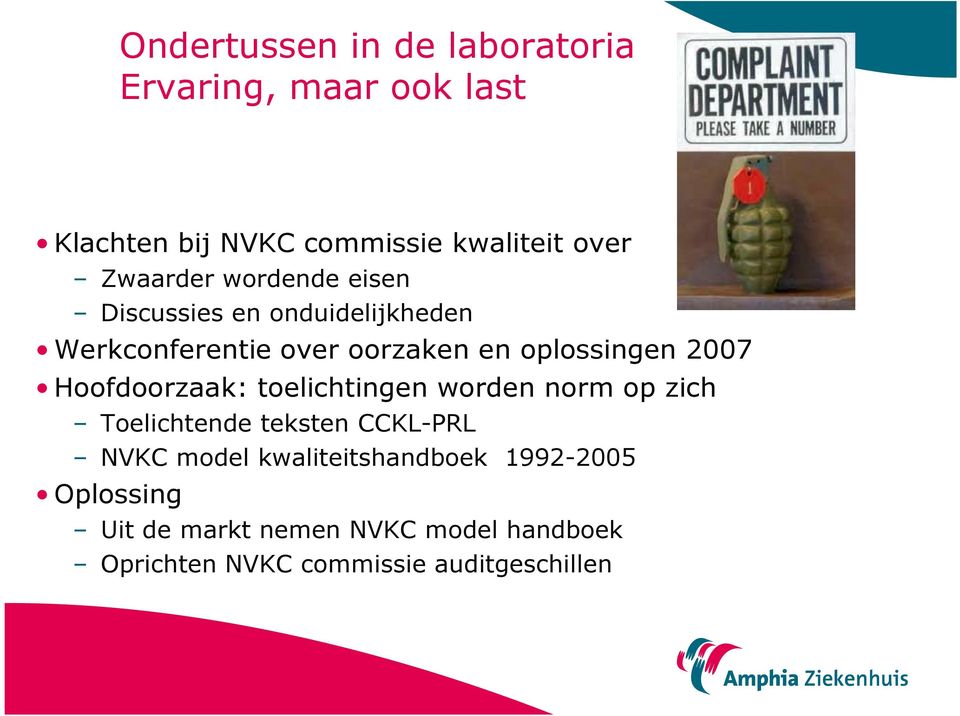 2007 Hoofdoorzaak: toelichtingen worden norm op zich Toelichtende teksten CCKL-PRL NVKC model