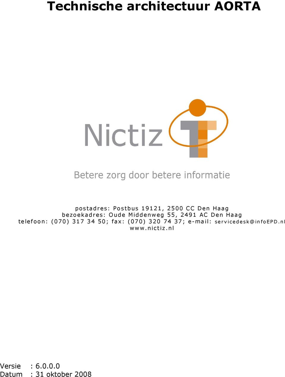 telefoon: (070) 317 34 50; fax: (070) 320 74 37; e-mail: