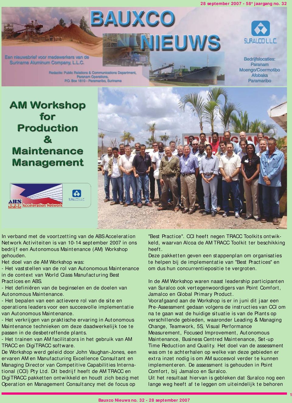 Het doel van de AM Workshop was: - Het vaststellen van de rol van Autonomous Maintenance in de context van World Class Manufacturing Best Practices en ABS.