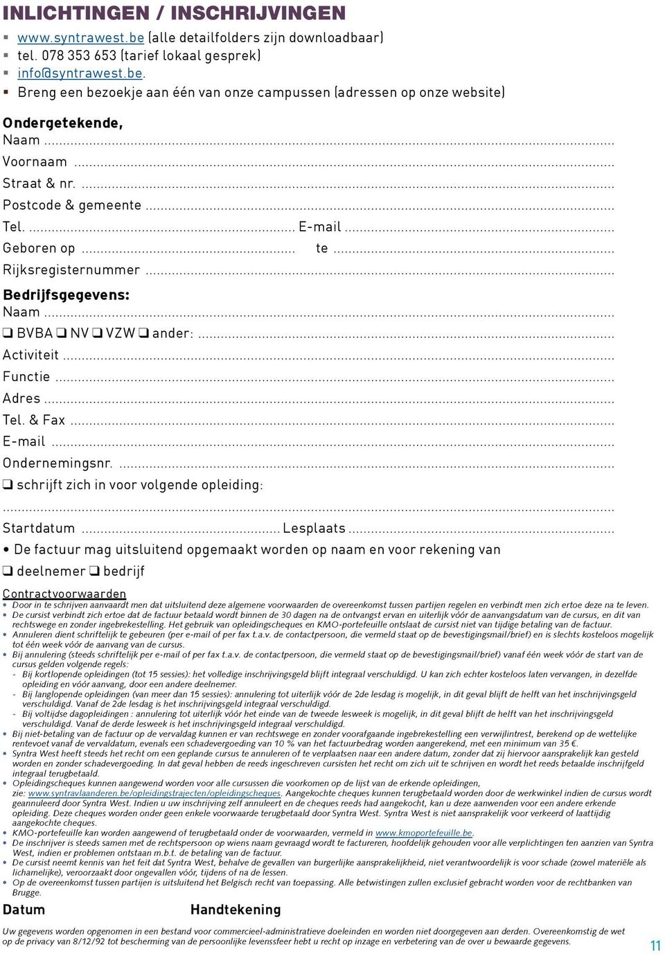 .. Tel. & Fax... E-mail... Ondernemingsnr.... q schrijft zich in voor volgende opleiding:... Startdatum... Lesplaats.