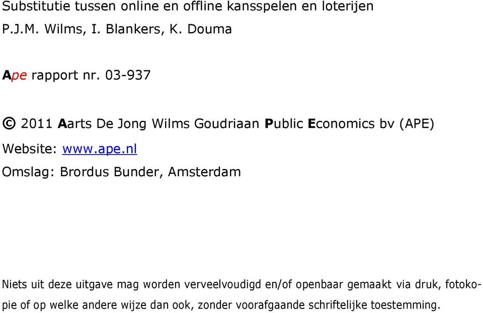 03-937 2011 Aarts De Jong Wilms Goudriaan Public Economics bv (APE) Website: www.ape.