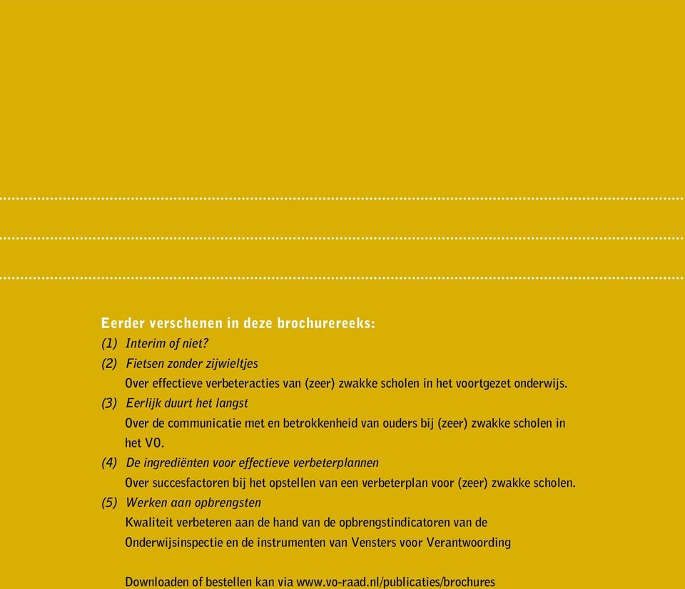 (3) Eerlijk duurt het langst Over de communicatie met en betrokkenheid van ouders bij (zeer) zwakke scholen in het VO.