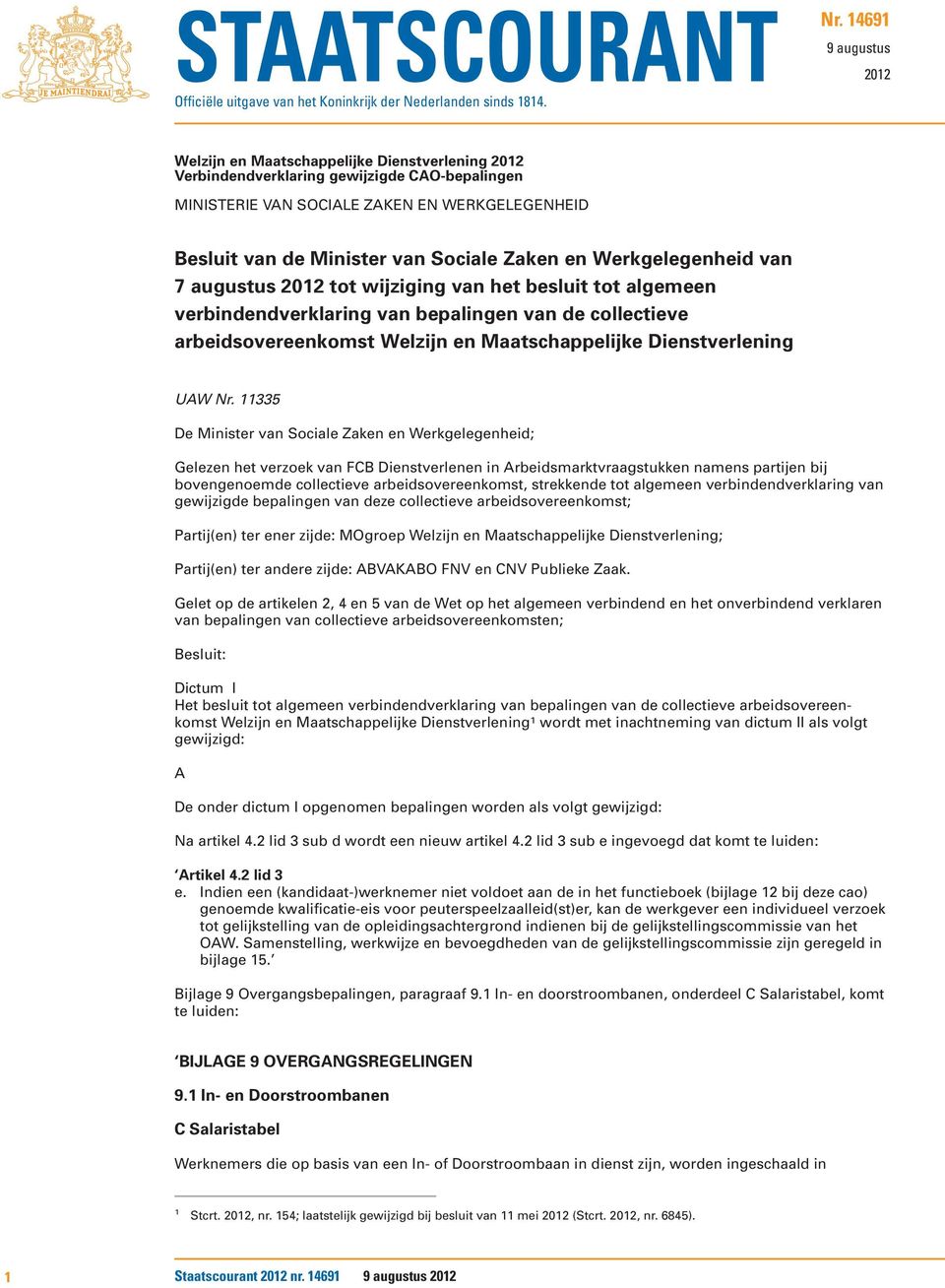 Sociale Zaken en Werkgelegenheid van 7 augustus 2012 tot wijziging van het besluit tot algemeen verbindendverklaring van bepalingen van de collectieve arbeidsovereenkomst Welzijn en Maatschappelijke