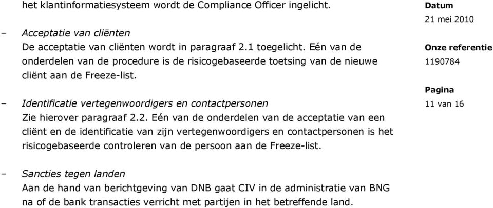 Identificatie vertegenwoordigers en contactpersonen Zie hierover paragraaf 2.