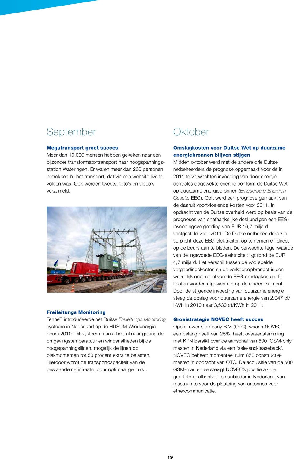Freileitungs Monitoring TenneT introduceerde het Duitse Freileitungs Monitoring systeem in Nederland op de HUSUM Windenergie beurs 2010.