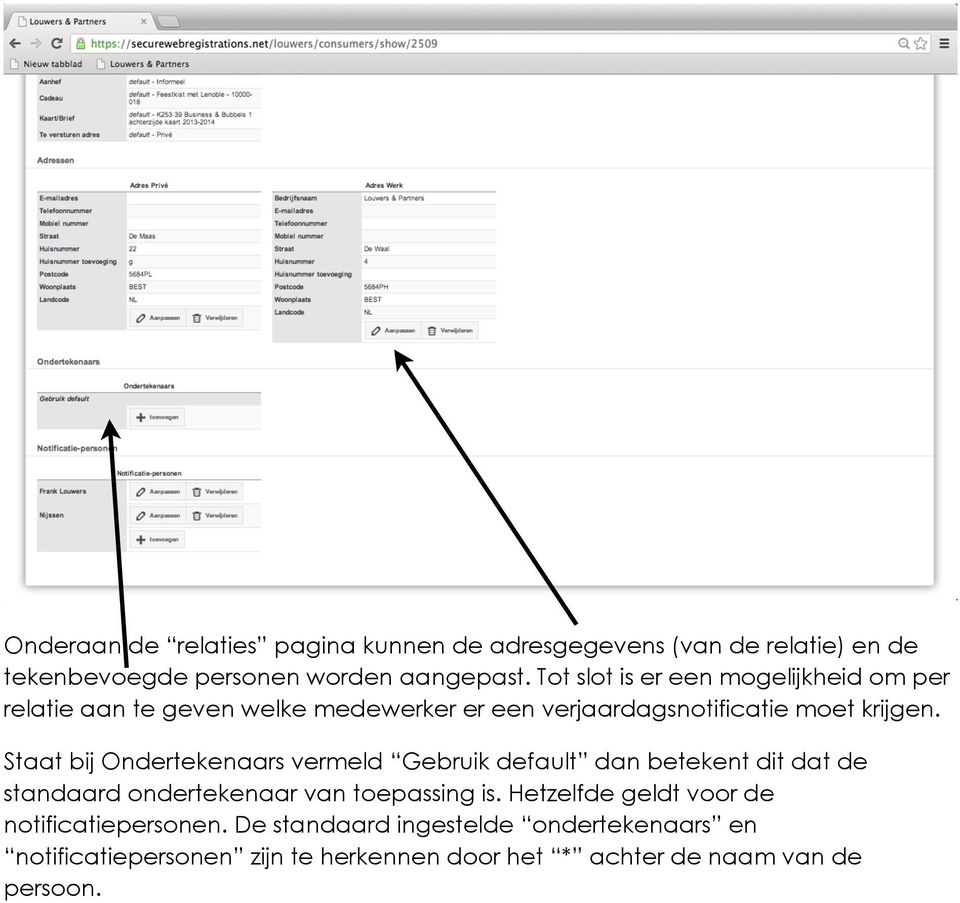 Staat bij Ondertekenaars vermeld Gebruik default dan betekent dit dat de standaard ondertekenaar van toepassing is.