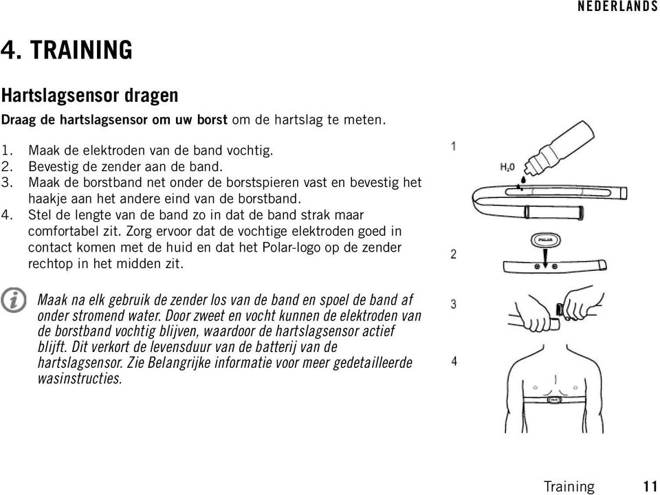 Zorg ervoor dat de vochtige elektroden goed in contact komen met de huid en dat het Polar-logo op de zender rechtop in het midden zit.