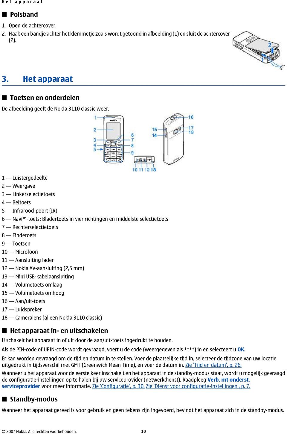 1 Luistergedeelte 2 Weergave 3 Linkerselectietoets 4 Beltoets 5 Infrarood-poort (IR) 6 Navi -toets: Bladertoets in vier richtingen en middelste selectietoets 7 Rechterselectietoets 8 Eindetoets 9