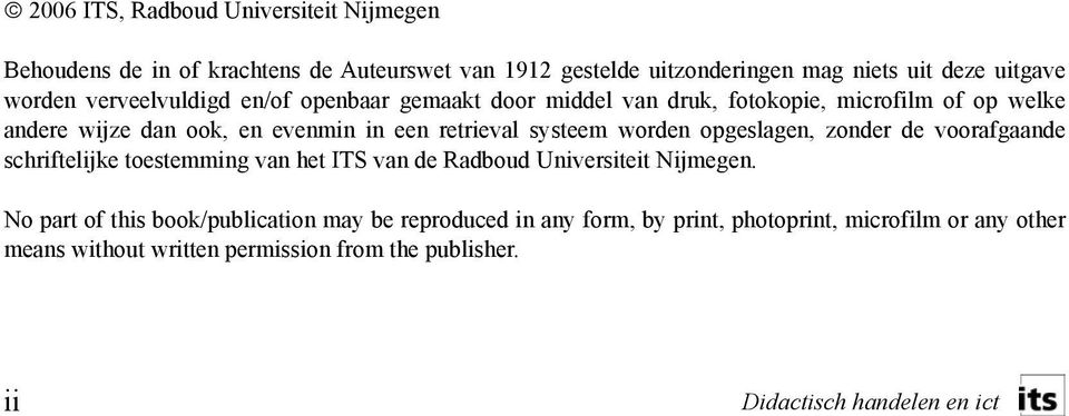 worden opgeslagen, zonder de voorafgaande schriftelijke toestemming van het ITS van de Radboud Universiteit Nijmegen.