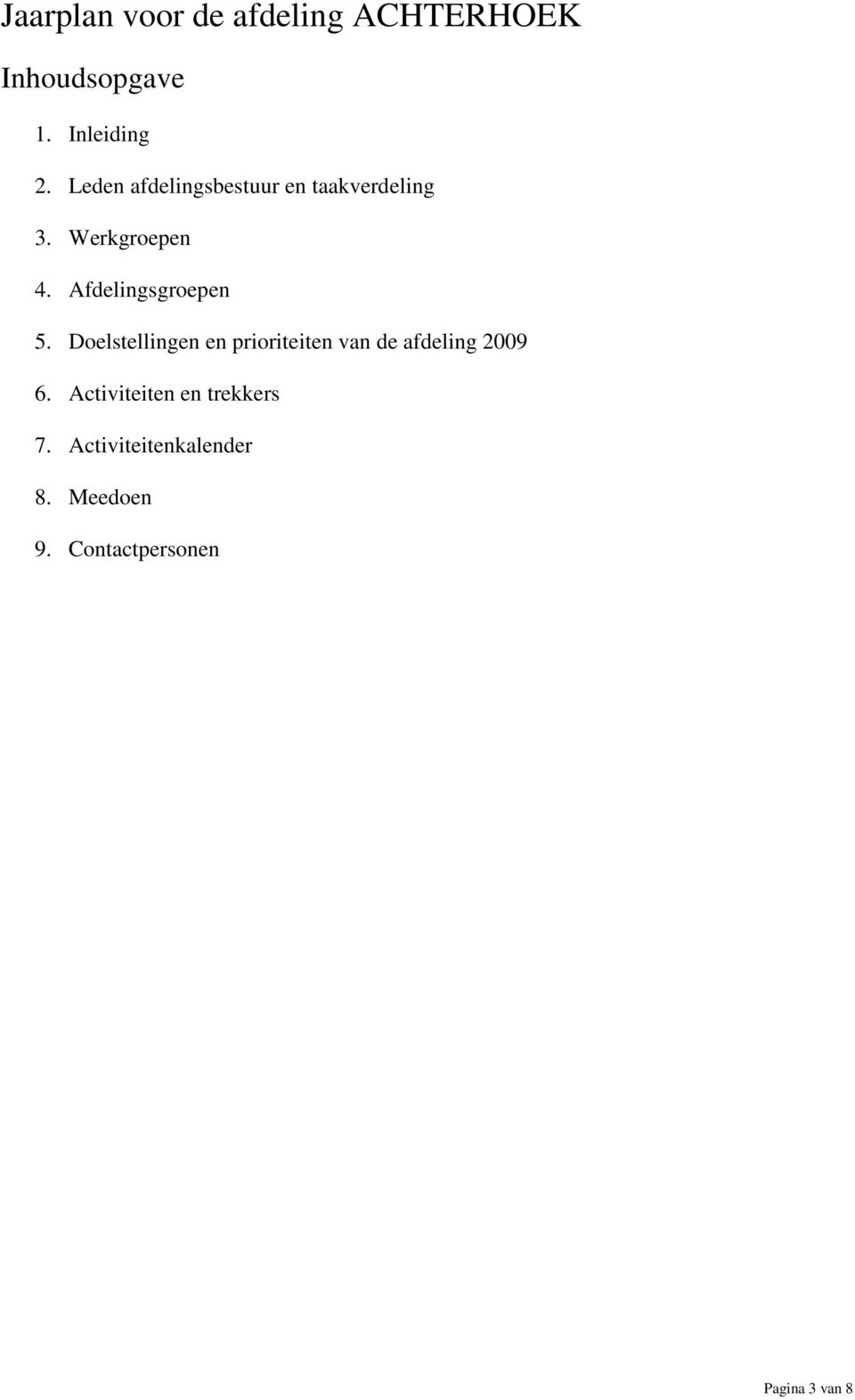 Afdelingsgroepen 5. Doelstellingen en prioriteiten van de afdeling 2009 6.