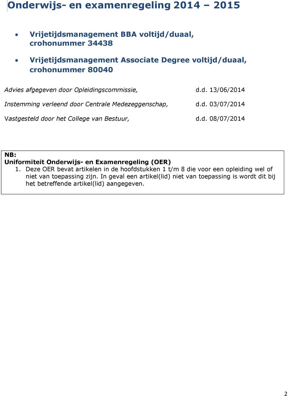 d. 08/07/2014 NB: Uniformiteit Onderwijs- en Examenregeling (OER) 1.