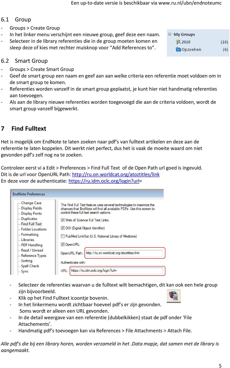 2 Smart Group - Groups > Create Smart Group - Geef de smart group een naam en geef aan aan welke criteria een referentie moet voldoen om in de smart group te komen.