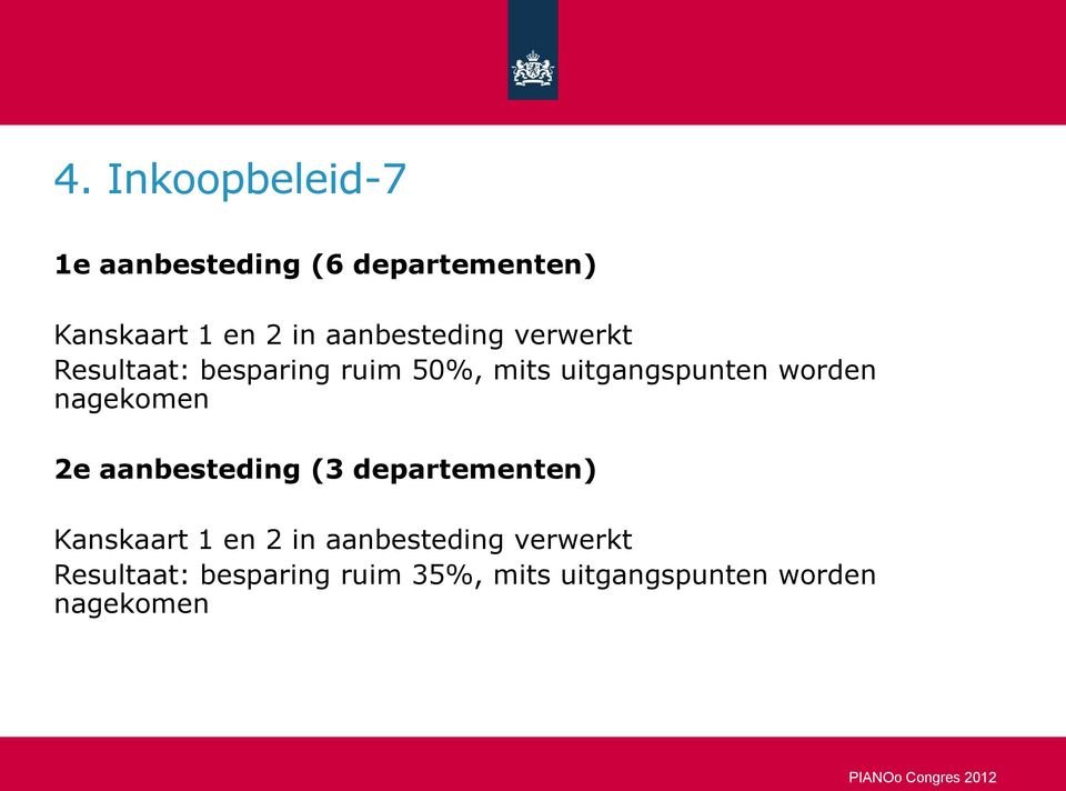 worden nagekomen 2e aanbesteding (3 departementen) Kanskaart 1 en 2 in