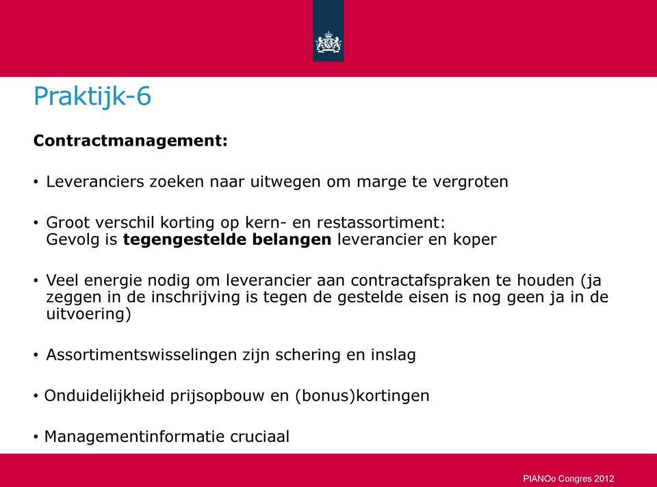 contractafspraken te houden (ja zeggen in de inschrijving is tegen de gestelde eisen is nog geen ja in de uitvoering)