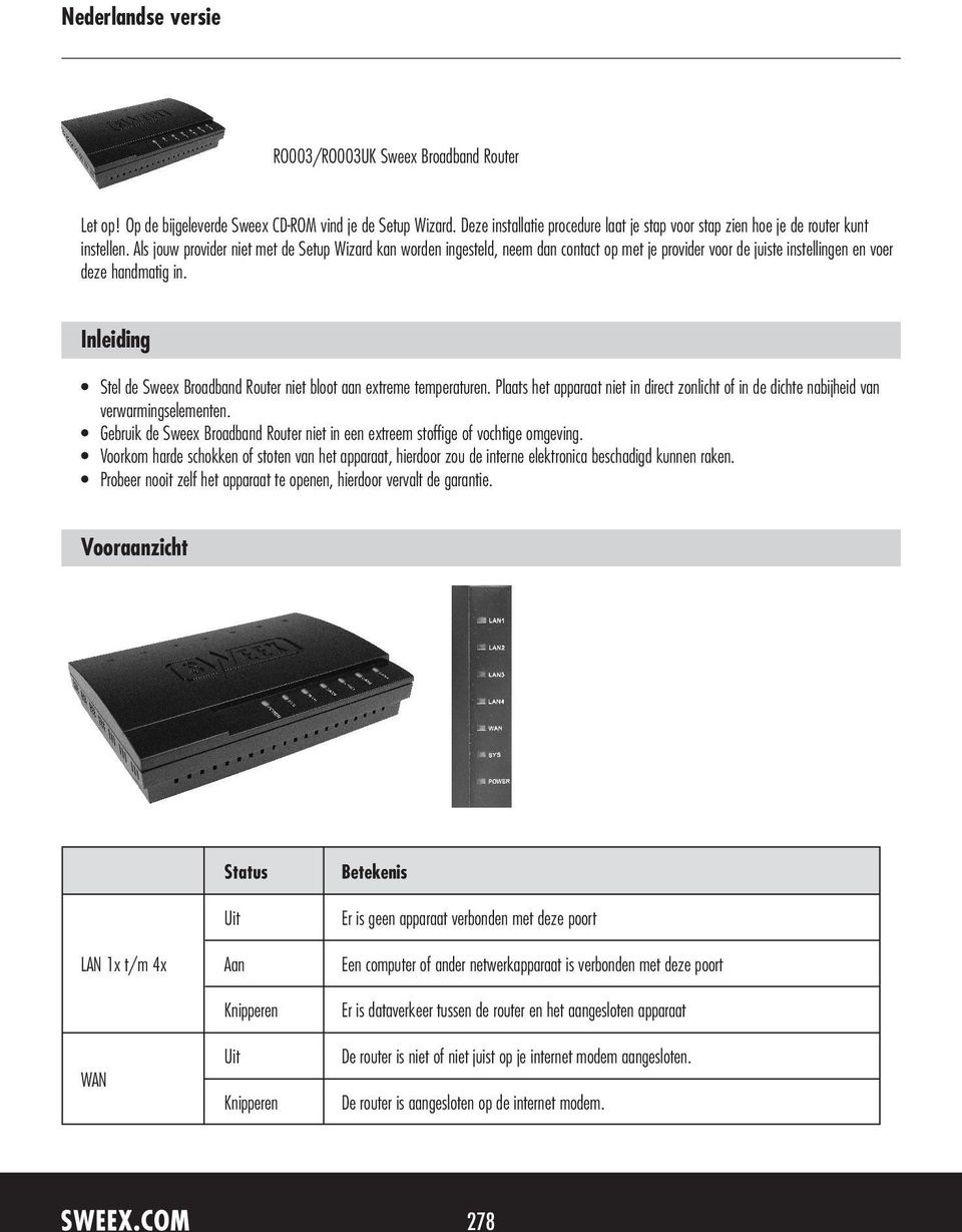 Als jouw provider niet met de Setup Wizard kan worden ingesteld, neem dan contact op met je provider voor de juiste instellingen en voer deze handmatig in.