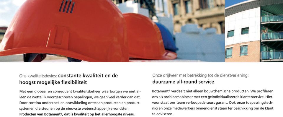 Producten van Botament, dat is kwaliteit op het allerhoogste niveau. duurzame all-round service Botament verdeelt niet alleen bouwchemische producten.