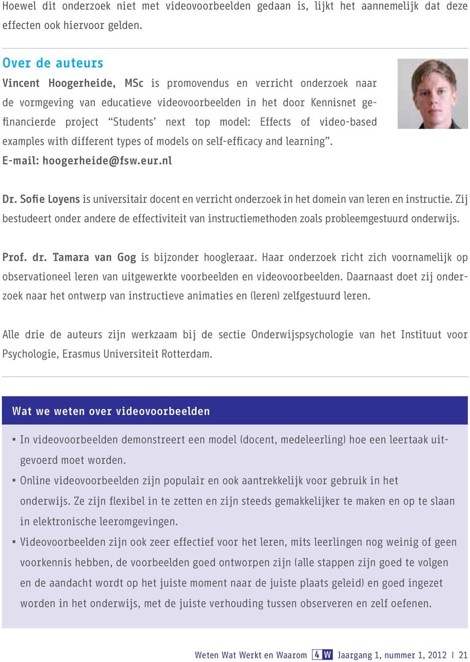 Effects of video-based examples with different types of models on self-efficacy and learning. E-mail: hoogerheide@fsw.eur.nl Dr.