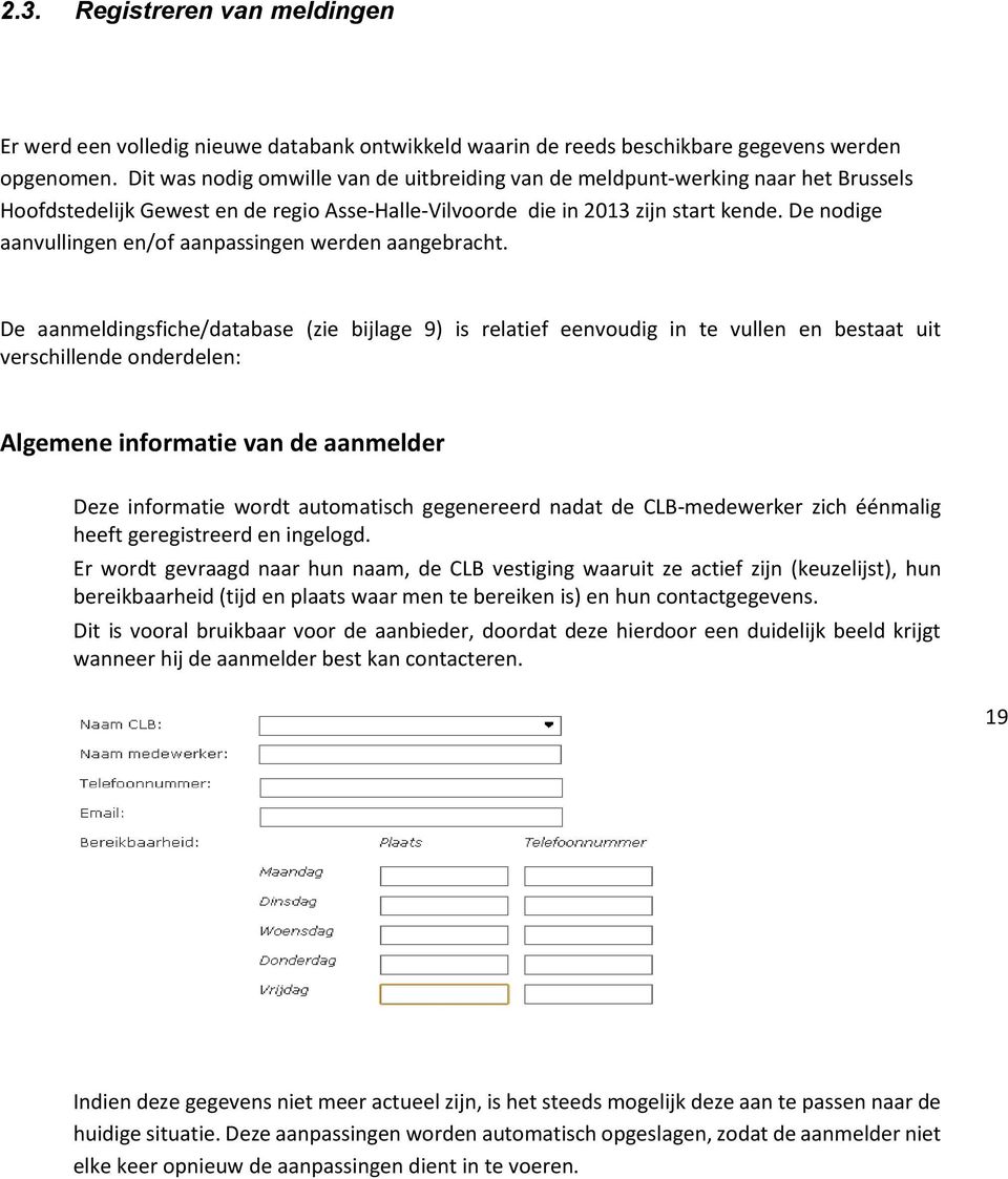 De nodige aanvullingen en/of aanpassingen werden aangebracht.