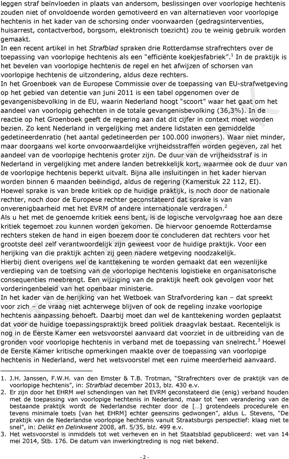 In een recent artikel in het Strafblad spraken drie Rotterdamse strafrechters over de toepassing van voorlopige hechtenis als een efficiënte koekjesfabriek.