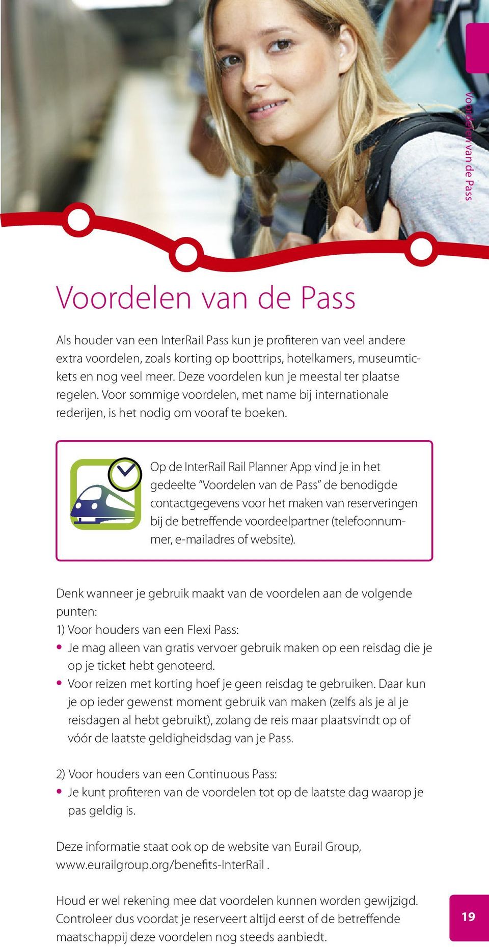 Op de InterRail Rail Planner App vind je in het gedeelte Voordelen van de Pass de benodigde contactgegevens voor het maken van reserveringen bij de betreffende voordeelpartner (telefoonnummer,