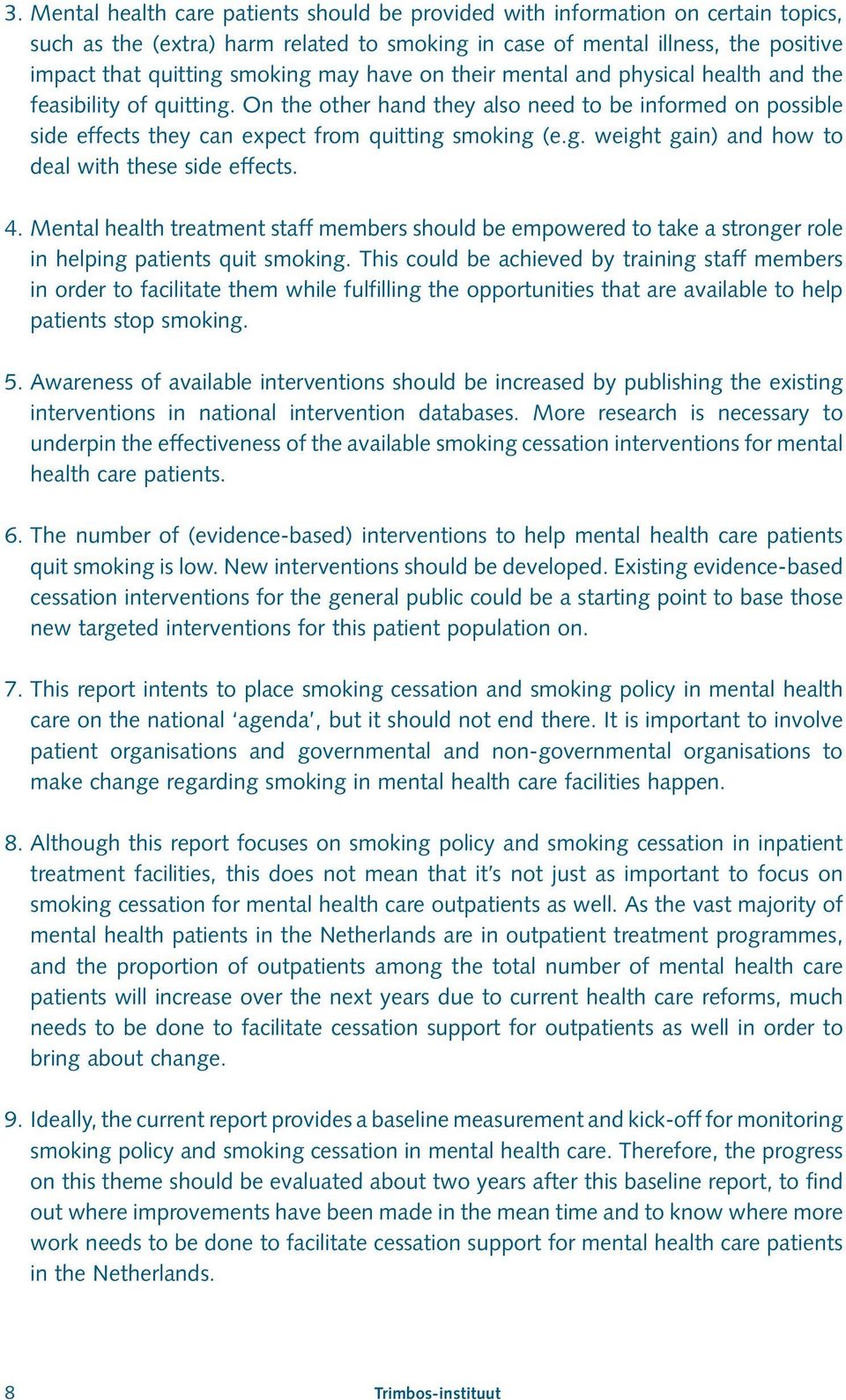 4. Mental health treatment staff members should be empowered to take a stronger role in helping patients quit smoking.