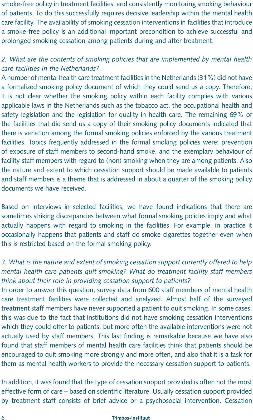 among patients during and after treatment. 2. What are the contents of smoking policies that are implemented by mental health care facilities in the Netherlands?