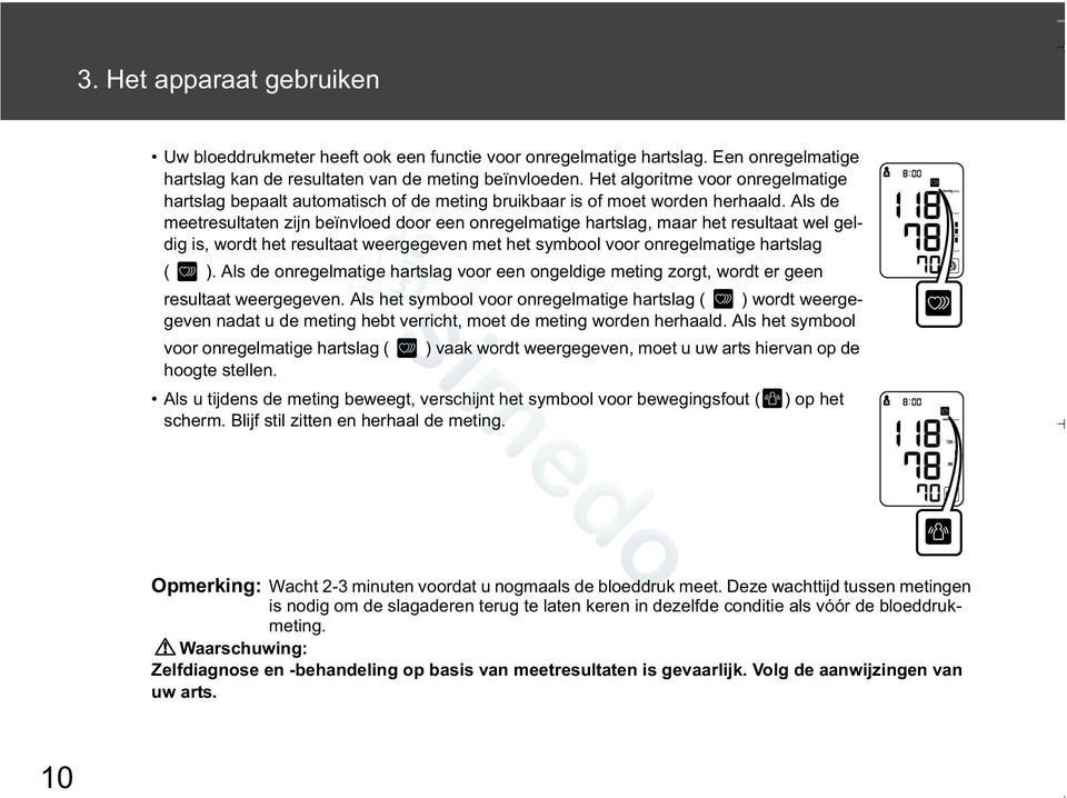 Als de meetresultaten zijn beïnvloed door een onregelmatige hartslag, maar het resultaat wel geldig is, wordt het resultaat weergegeven met het symbool voor onregelmatige hartslag ( ).