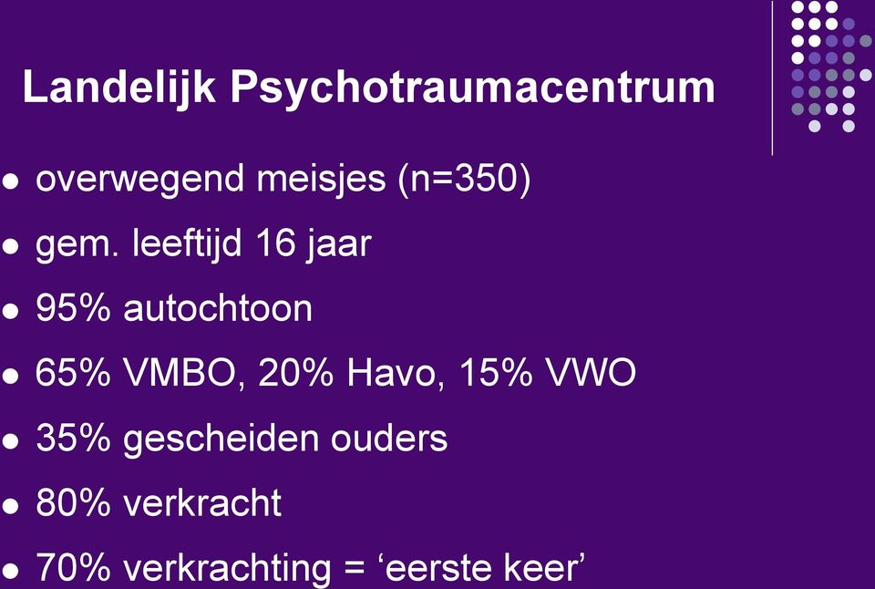 leeftijd 16 jaar 95% autochtoon 65% VMBO, 20%