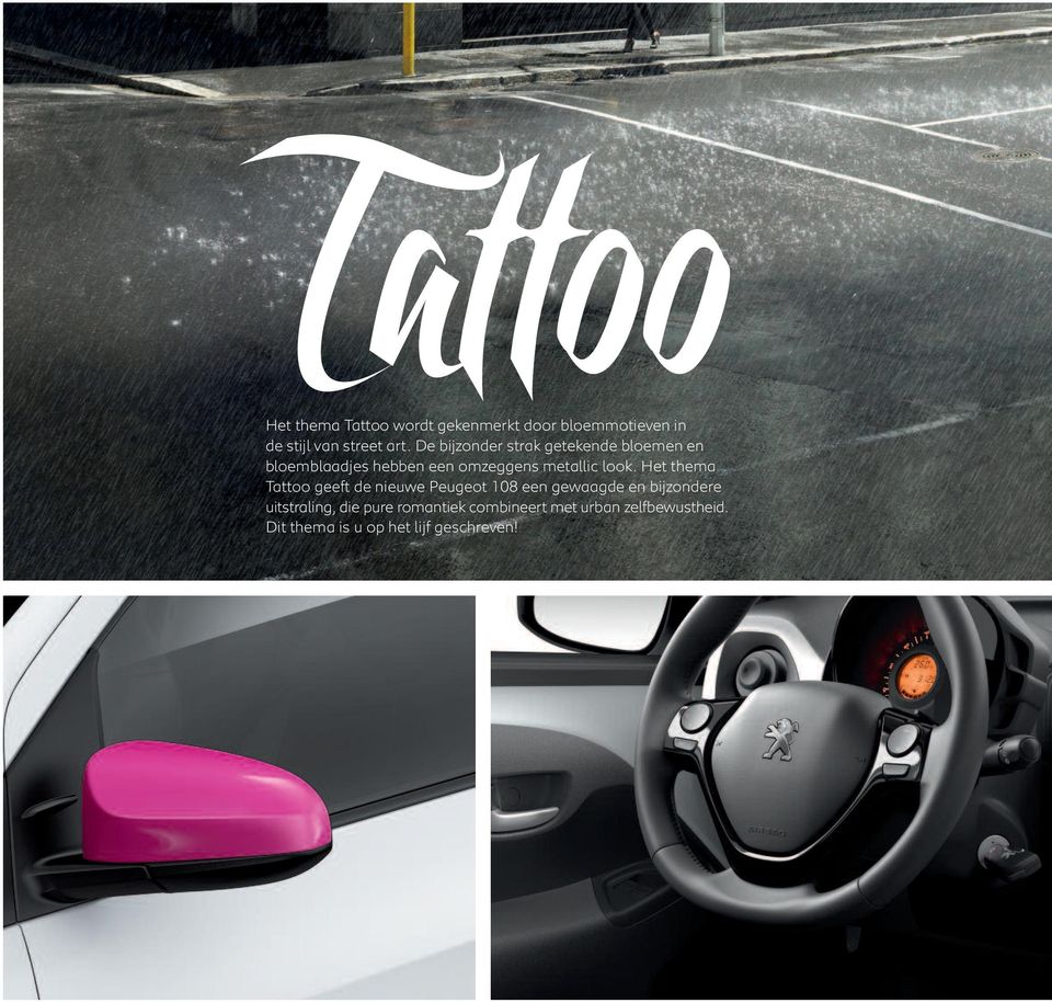 look. Het thema Tattoo geeft de nieuwe Peugeot 108 een gewaagde en bijzondere
