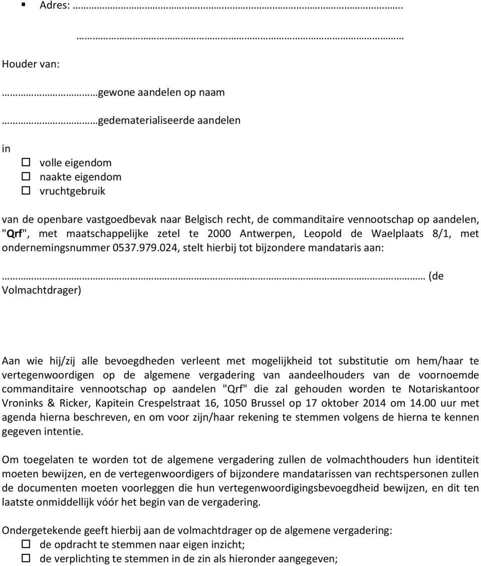 aandelen, "Qrf", met maatschappelijke zetel te 2000 Antwerpen, Leopold de Waelplaats 8/1, met ondernemingsnummer 0537.979.