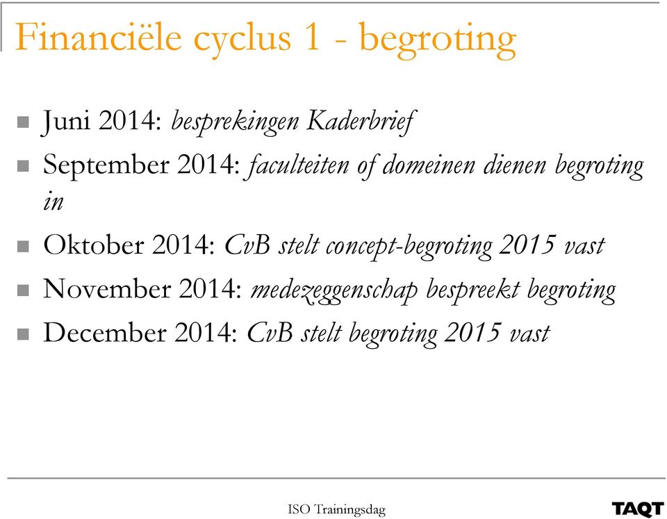 2014: CvB stelt concept-begroting 2015 vast November 2014: