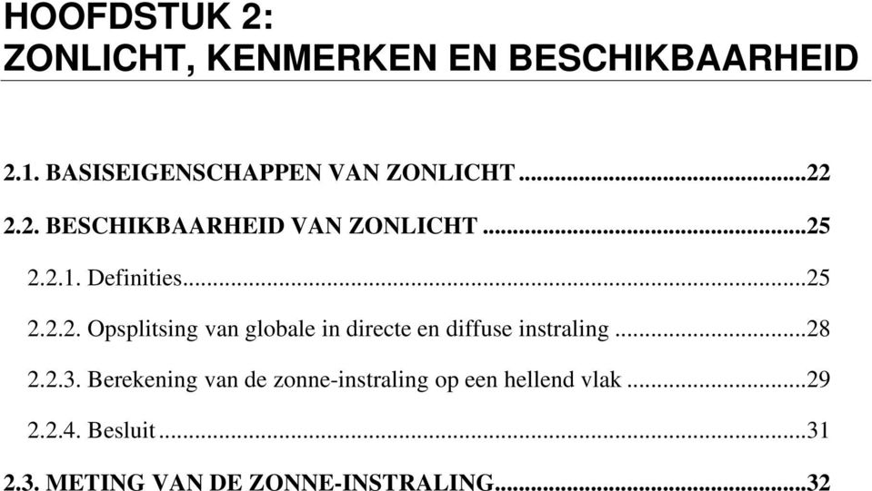 Definities...25 2.2.2. Opsplitsing van globale in directe en diffuse instraling...28 2.