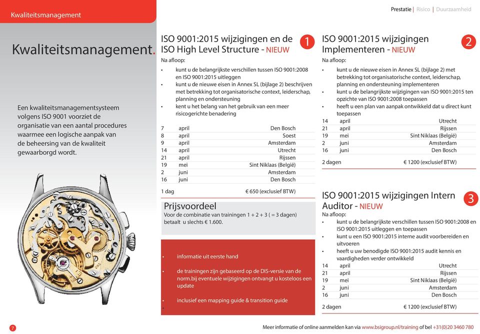 ISO 9001:2015 wijzigingen en de ISO High Level Structure - NIEUW kunt u de belangrijkste verschillen tussen ISO 9001:2008 en ISO 9001:2015 uitleggen kunt u de nieuwe eisen in Annex SL (bijlage 2)