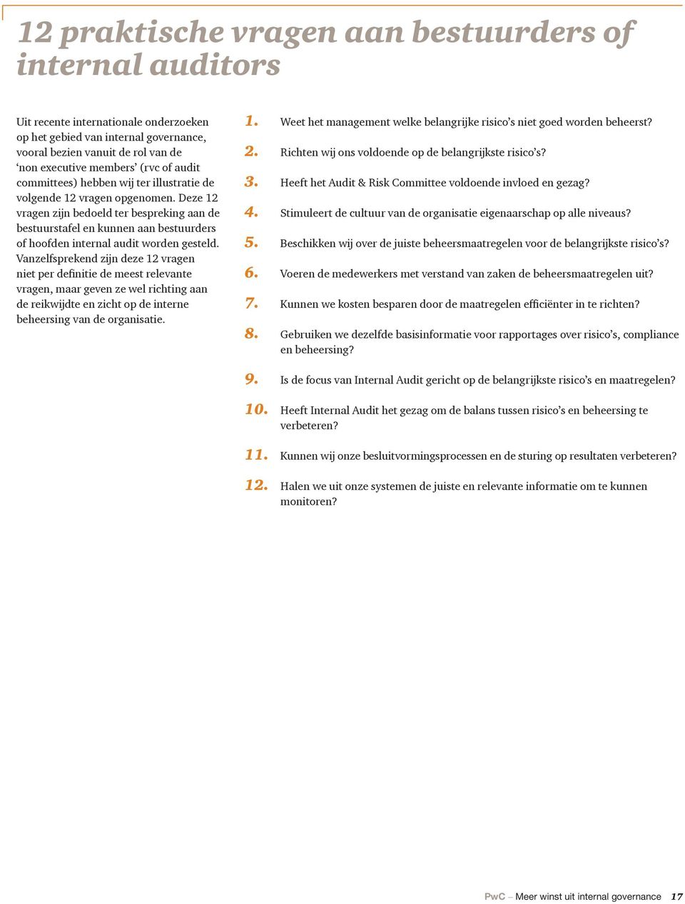Deze 12 vragen zĳn bedoeld ter bespreking aan de bestuurstafel en kunnen aan bestuurders of hoofden internal audit worden gesteld.
