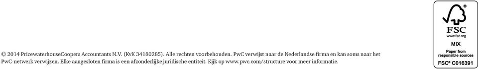 PwC verwijst naar de Nederlandse firma en kan soms naar het PwC-netwerk