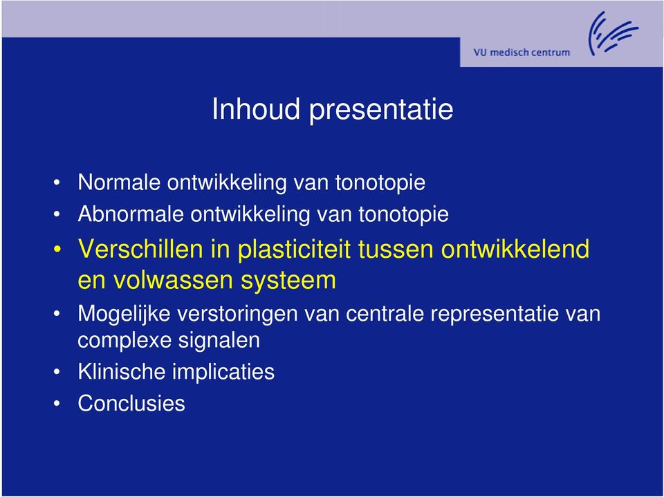 ontwikkelend en volwassen systeem Mogelijke verstoringen van