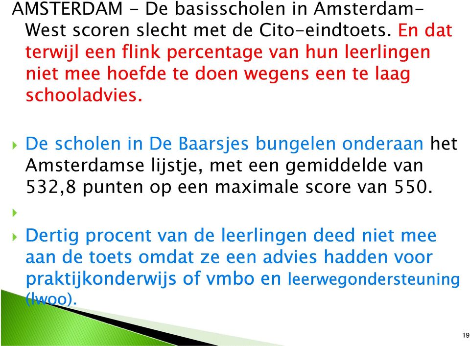 De scholen in De Baarsjes bungelen onderaan het Amsterdamse lijstje, met een gemiddelde van 532,8 punten op een maximale
