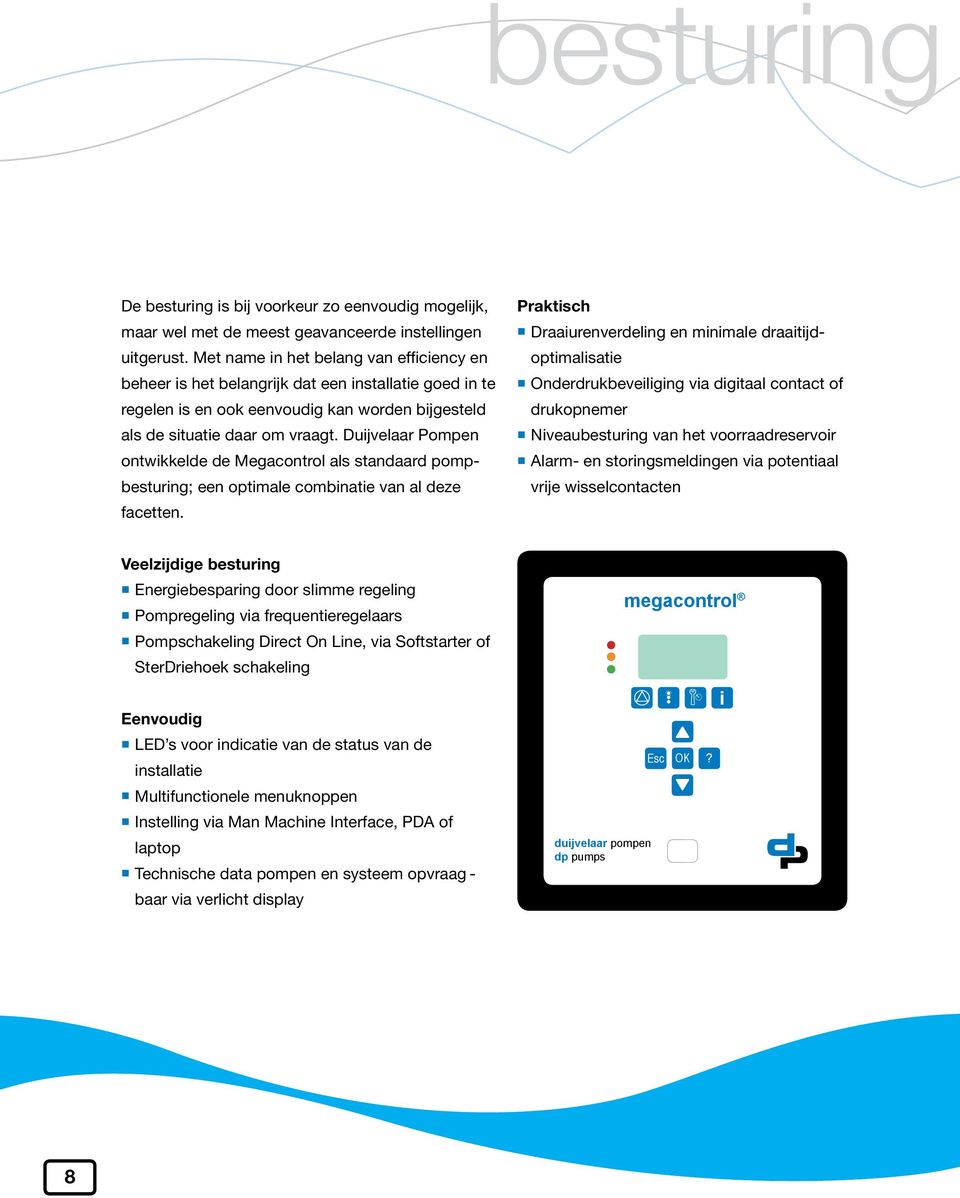 Duijvelaar Pompen ontwikkelde de Megacontrol als standaard pompbesturing; een optimale combinatie van al deze facetten.