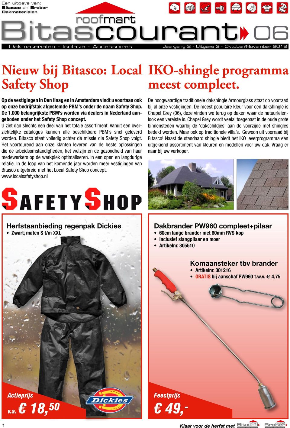 000 belangrijkste PBM s worden via dealers in Nederland aangeboden onder het Safety Shop concept. U ziet dan slechts een deel van het totale assortiment.