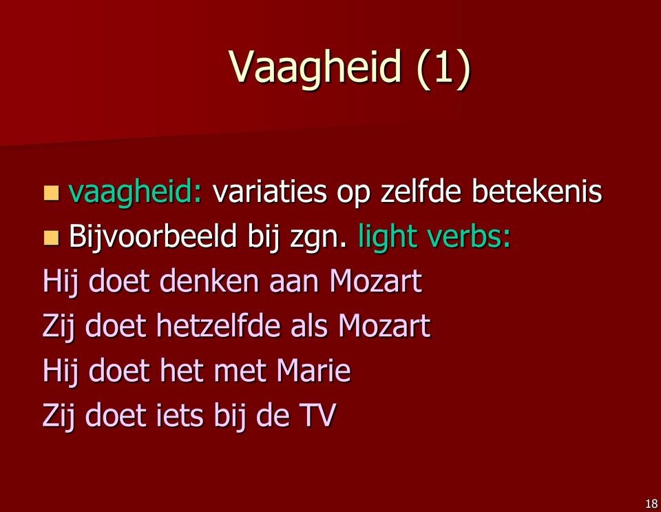 light verbs: Hij doet denken aan Mozart Zij doet