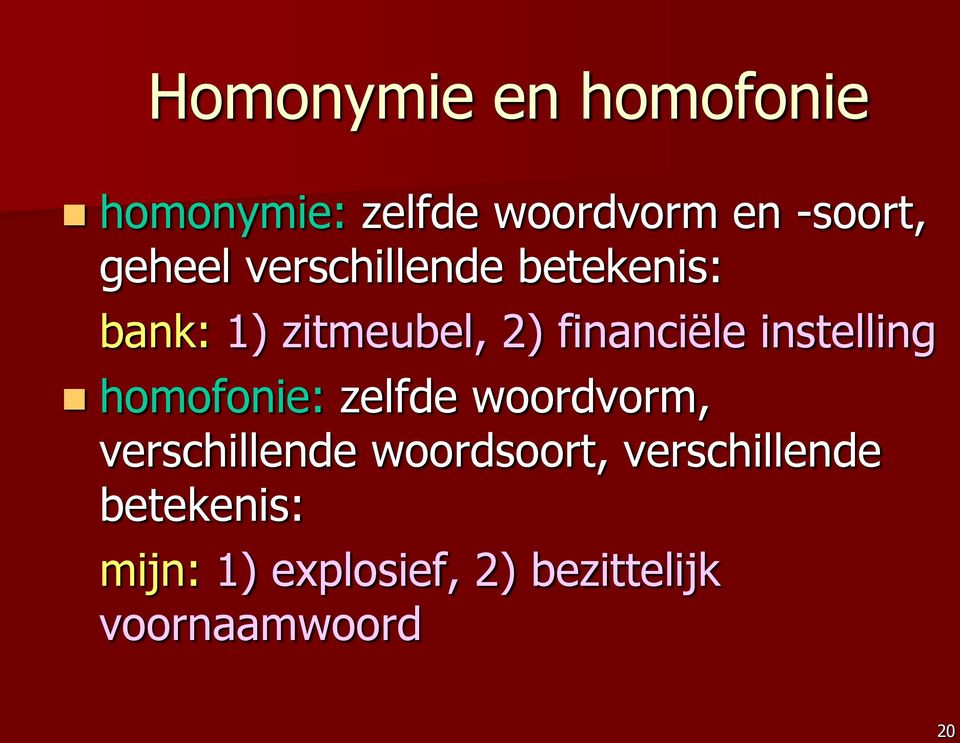 instelling homofonie: zelfde woordvorm, verschillende woordsoort,