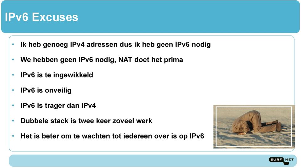 ingewikkeld IPv6 is onveilig IPv6 is trager dan IPv4 Dubbele stack