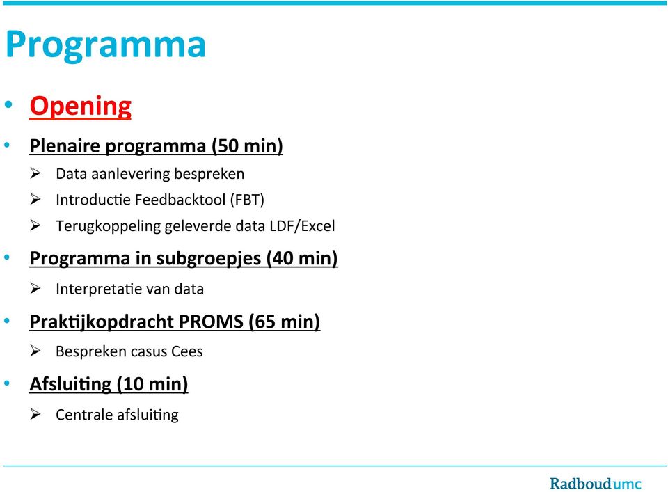 Programma in subgroepjes (40 min) Ø Interpreta5e van data Prak8jkopdracht