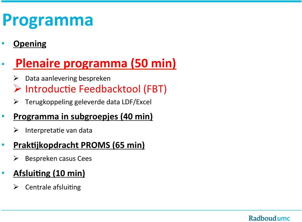Programma in subgroepjes (40 min) Ø Interpreta5e van data Prak8jkopdracht
