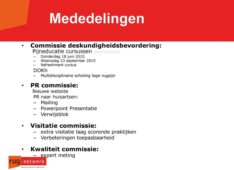 commissie: Nieuwe website PR naar huisartsen: Mailing Powerpoint Presentatie Verwijsblok Visitatie