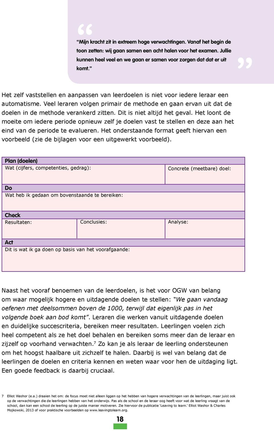 Veel leraren volgen primair de methode en gaan ervan uit dat de doelen in de methode verankerd zitten. Dit is niet altijd het geval.