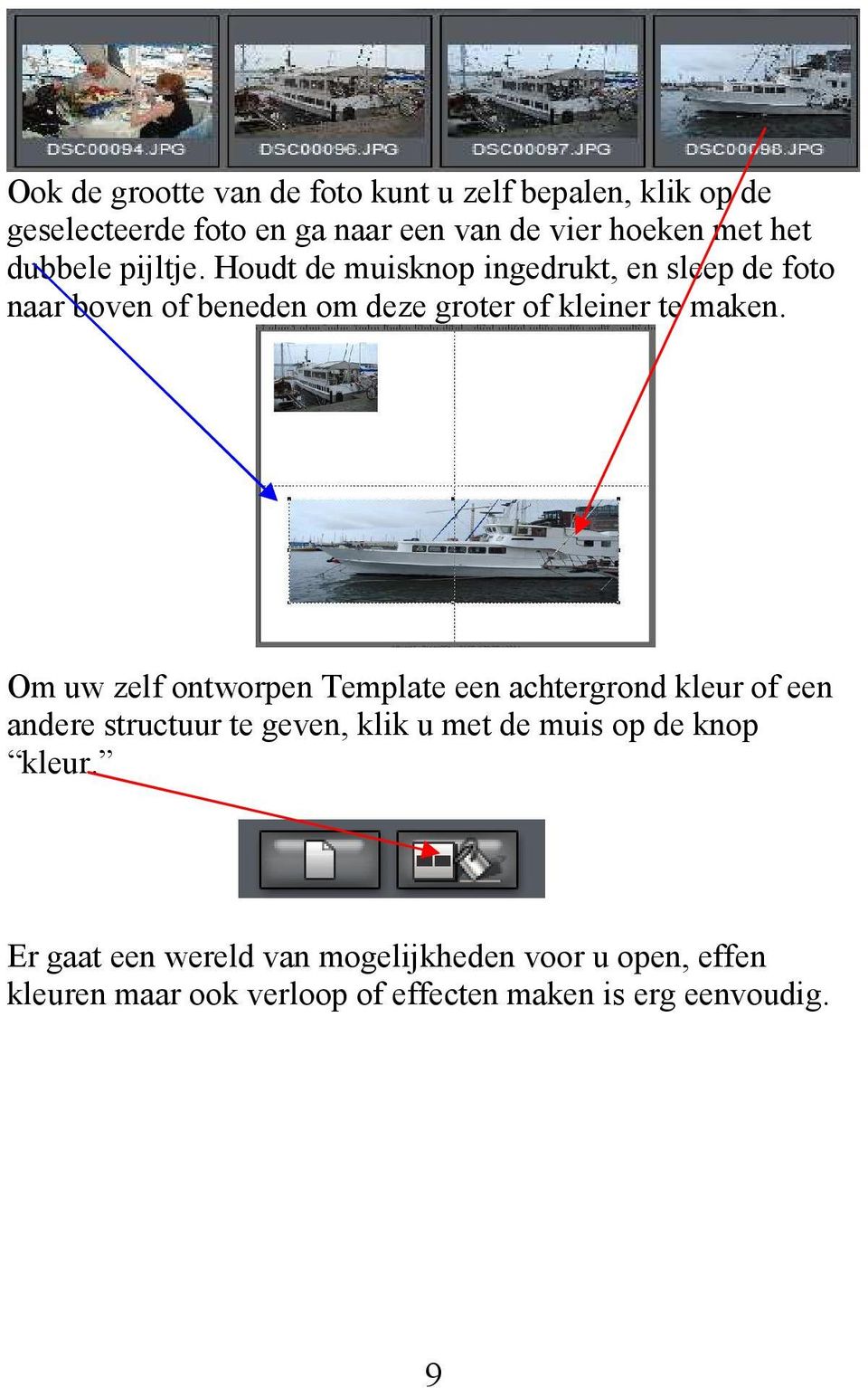 Om uw zelf ontworpen Template een achtergrond kleur of een andere structuur te geven, klik u met de muis op de knop