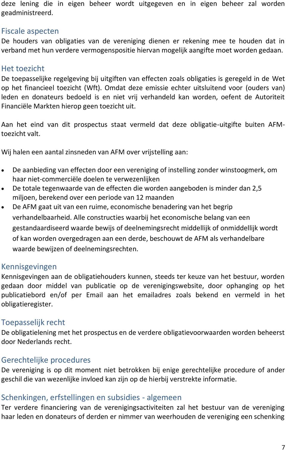 Het toezicht De toepasselijke regelgeving bij uitgiften van effecten zoals obligaties is geregeld in de Wet op het financieel toezicht (Wft).