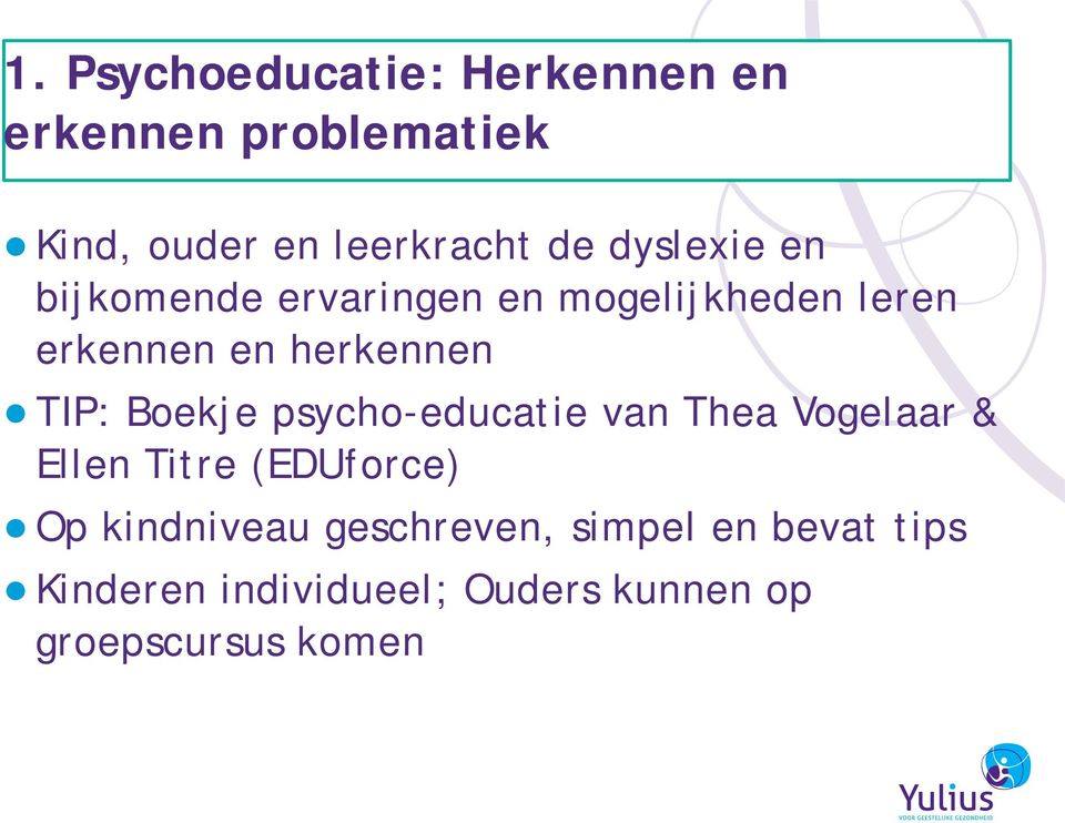 Boekje psycho-educatie van Thea Vogelaar & Ellen Titre (EDUforce) Op kindniveau