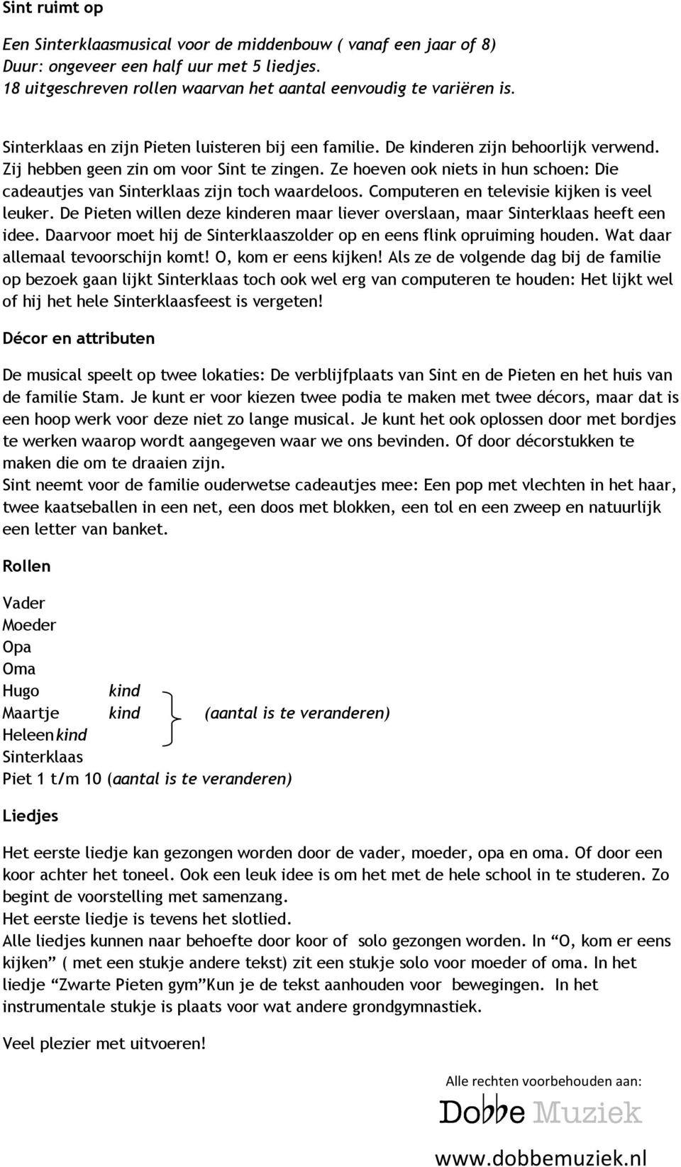 Ze hoeven ook niets in hun schoen: Die cadeautjes van Sinterklaas zijn toch waardeloos. Computeren en televisie kijken is veel leuker.